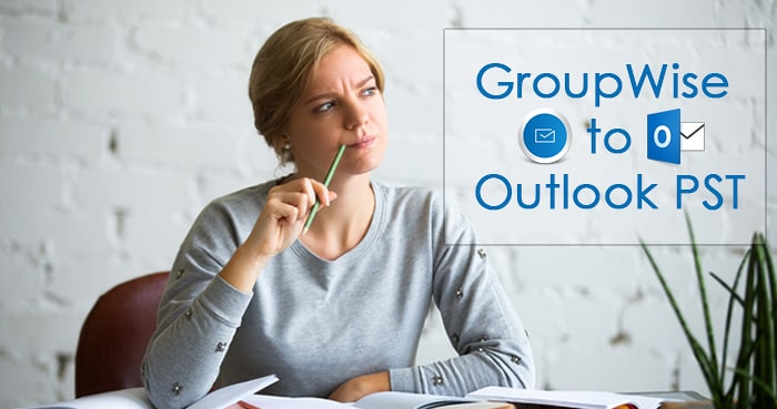 Export GroupWise to Outlook PST - guarantee of safety and accuracy