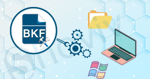 How to Open BKF Files in Windows O.S – Shoviv