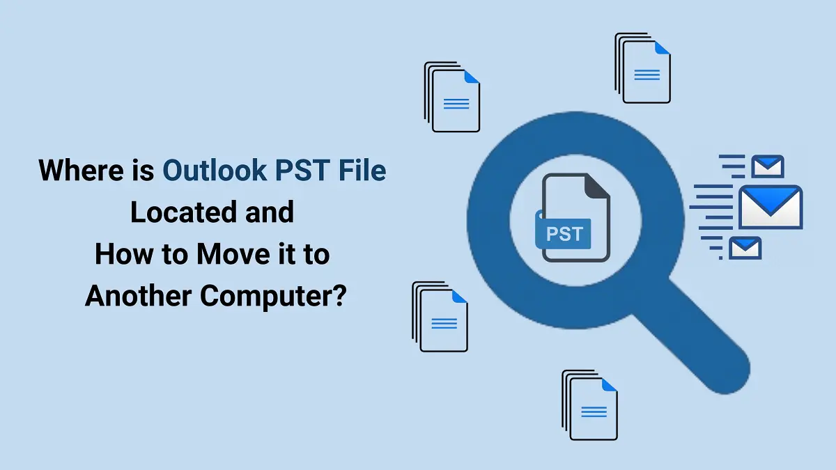 How to Find PST File Location & Move it to Another Computer?