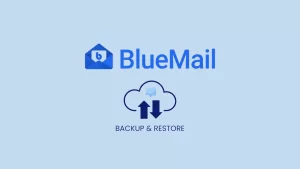 Backup BlueMail Emails from Mail Account banner image